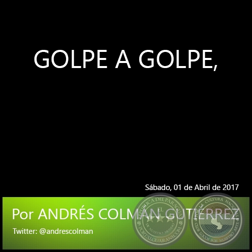 GOLPE A GOLPE - Por ANDRS COLMN GUTIRREZ - Sbado, 01 de Abril de 2017